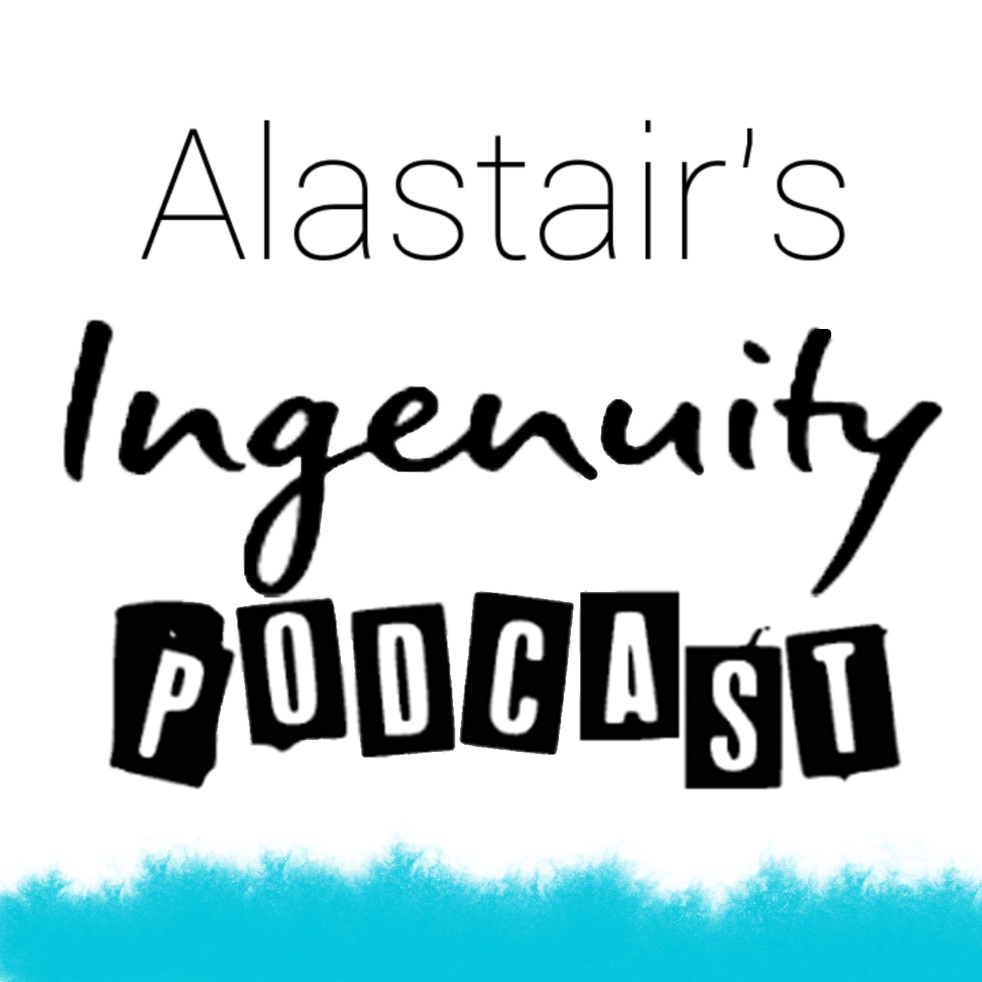 Alastair’s Ingenuity Podcast